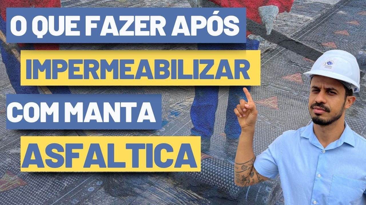 O QUE FAZER APÓS IMPERMEABILIZAR COM A MANTA ASFÁLTICA