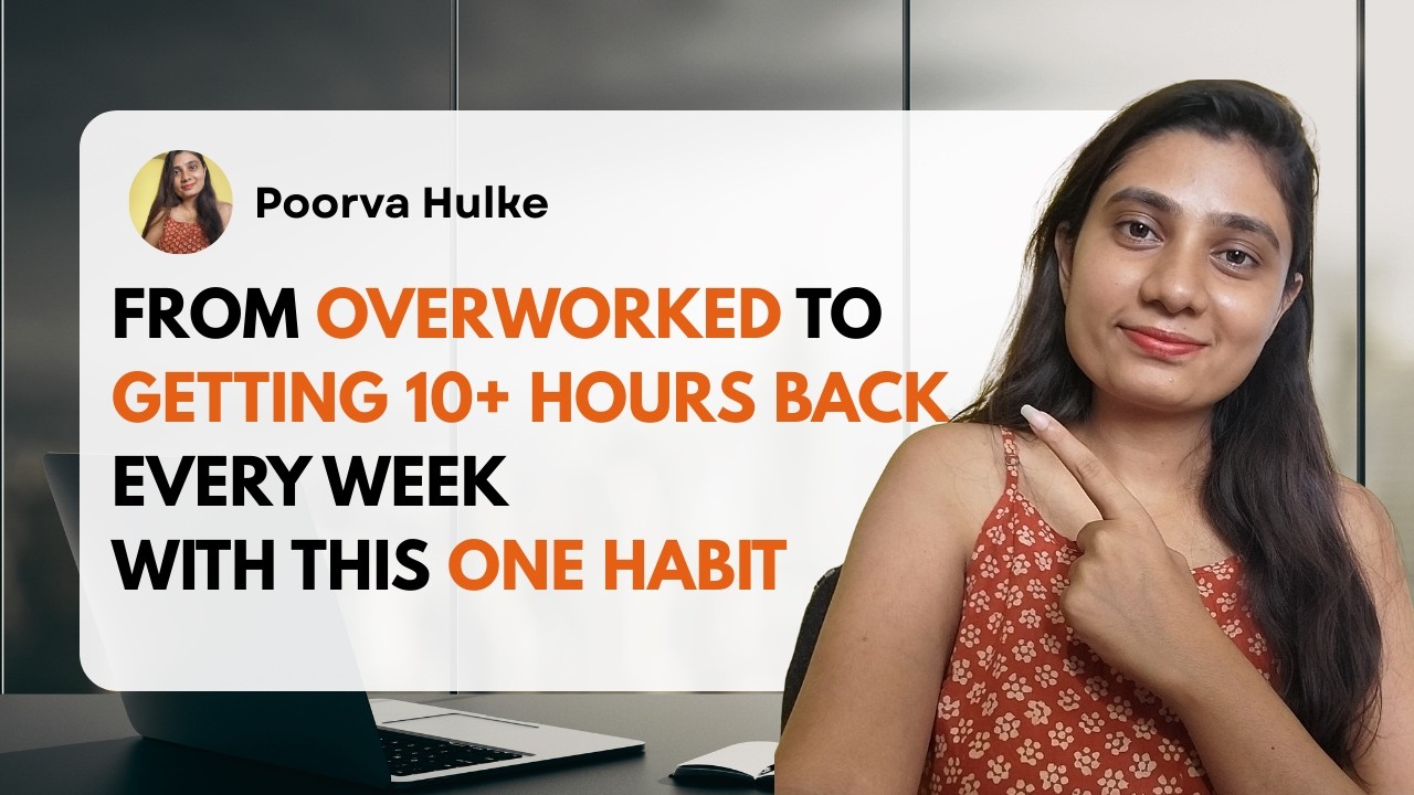 From Overworked to Getting 10+ Hours Back Every Week With This One Habit