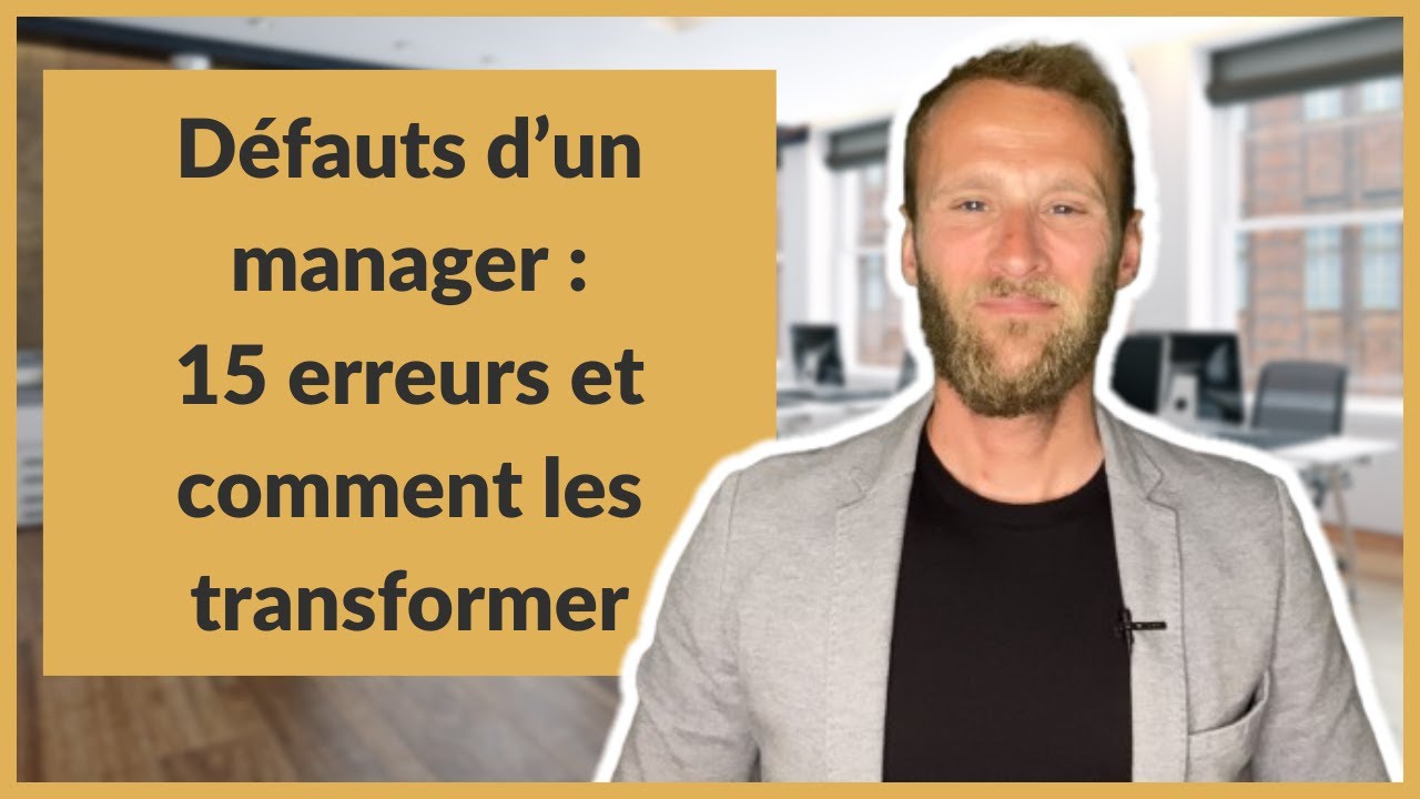 Défauts d’un manager : 15 erreurs et comment les transformer