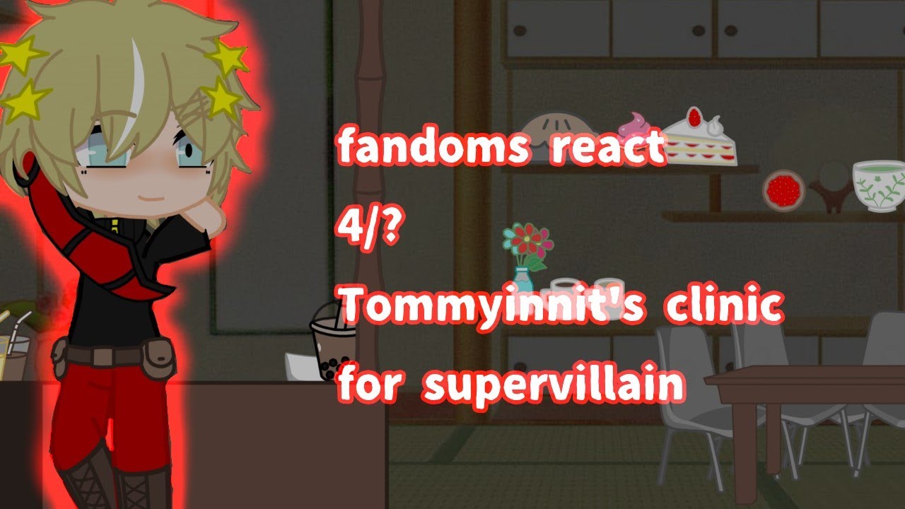 fandoms react (4/10) Tommyinnit clinic for supervillain fanfic