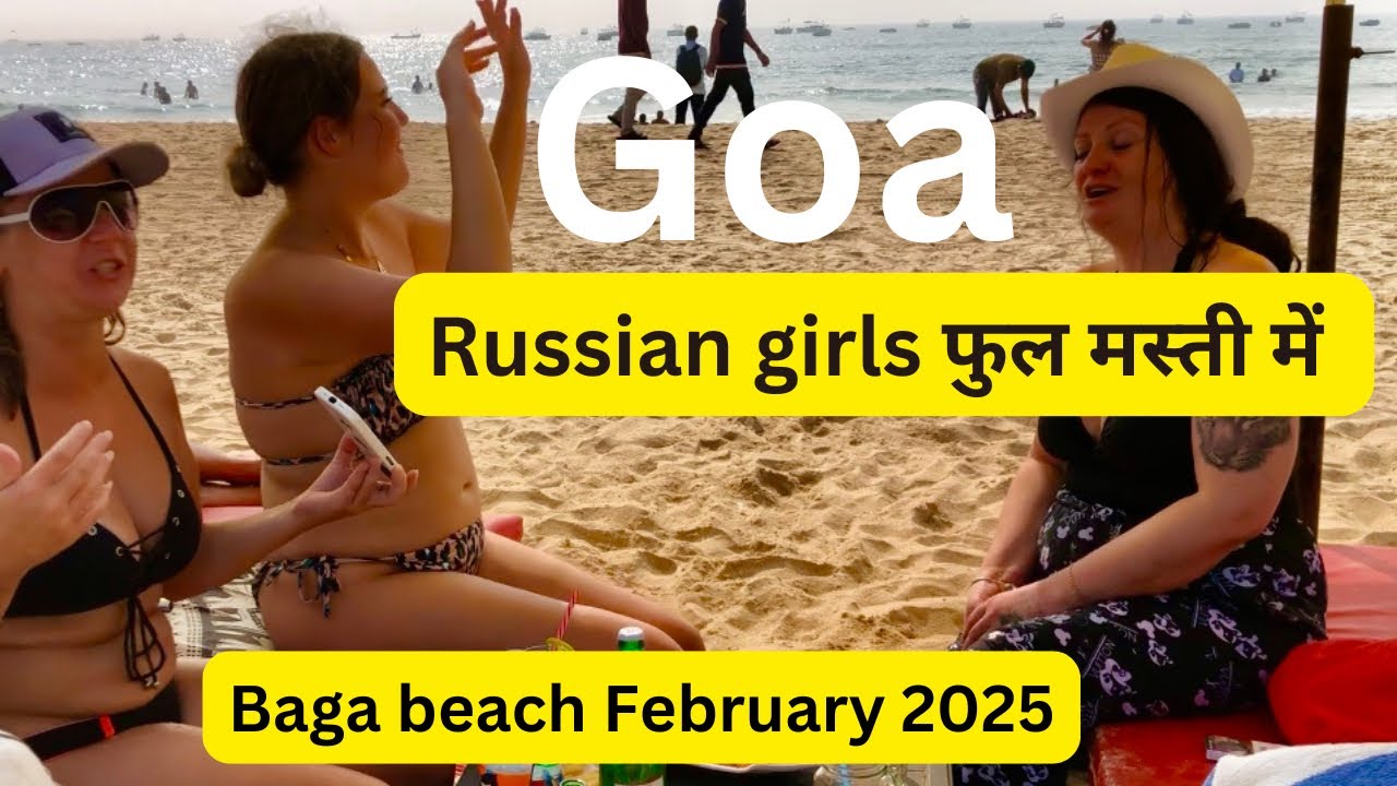 Goa Baga beach latest video 2025 ||baga beach पै Russian tourist की मास्ती