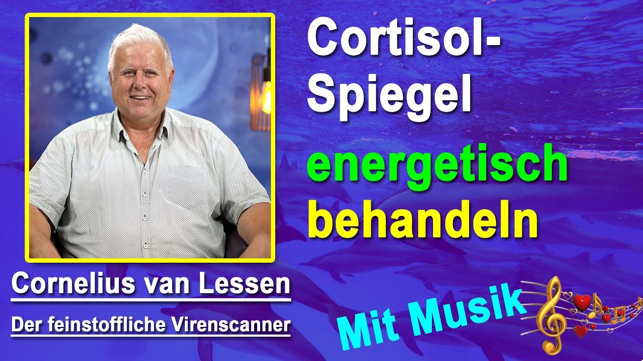 Cortisol & Cortisolspiegel energetisch behandeln | Cornelius van Lessen - Mit Musik