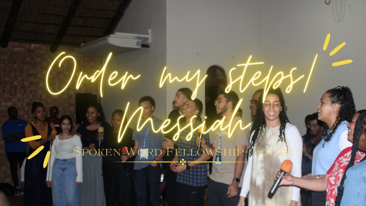 Order my steps/Messiah -Spoken Word Fellowship Youth
