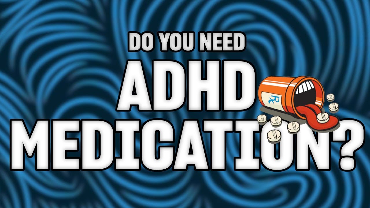 Should You Be Taking ADHD Medication?