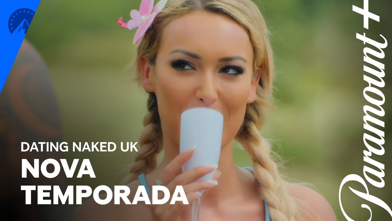 Dating Naked UK | Nova temporada | Paramount Plus Brasil