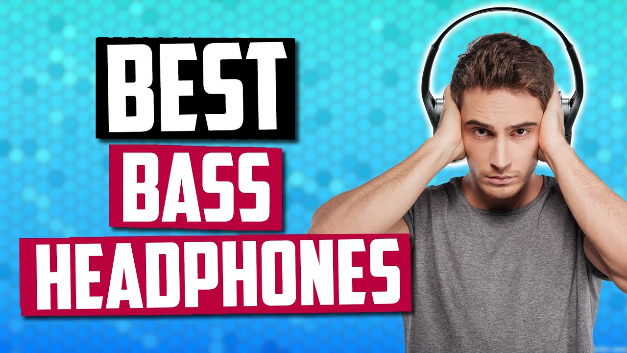 Best Bass Headphones [July 2019] - For Those Who Enjoy Bass