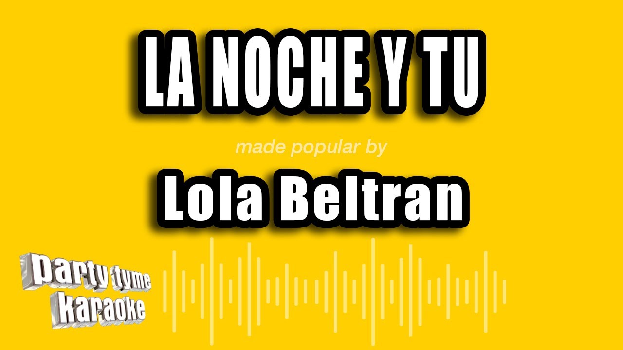 Lola Beltran - La Noche Y Tu (Versión Karaoke)