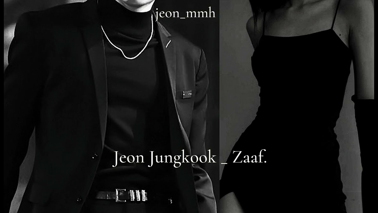 Jeon Jungkook _ Zaaf. [TB]