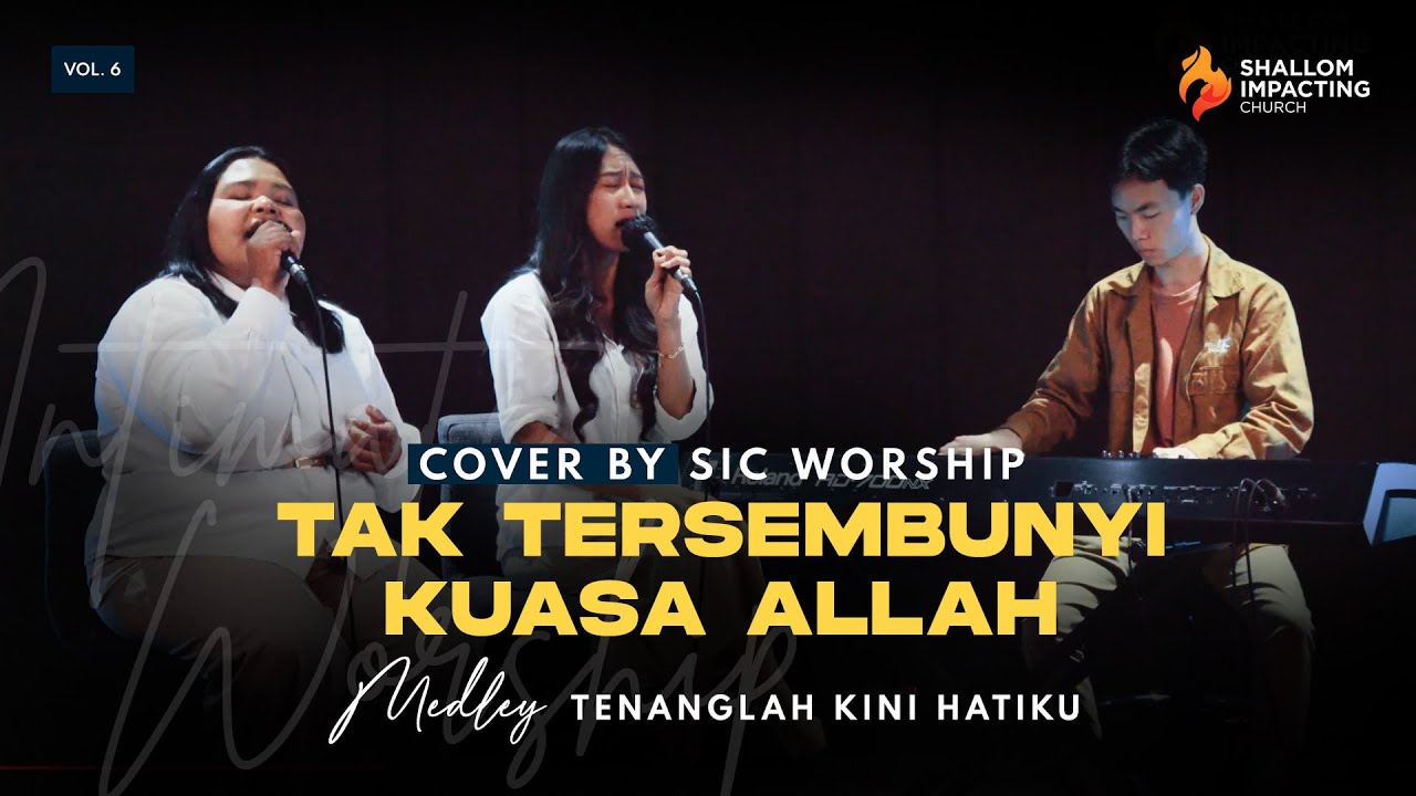 Tak Tersembunyi Kuasa Allah medley Tenanglah kini Hatiku cover by SIC WORSHIP - Intimate Worship