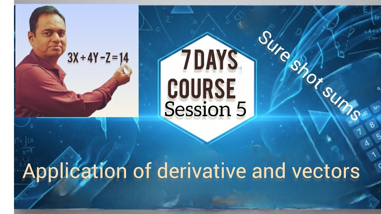 Class 12 Mathematics | Session 5 | Applications of Derivatives & Vectors | Concept + Problems