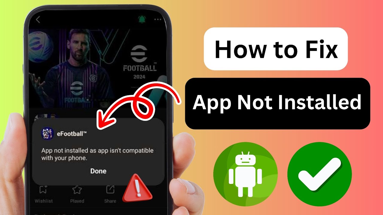 How to Fix &lsquo;App Not Installed as App is Not Compatible with Your Phone&rsquo; Error