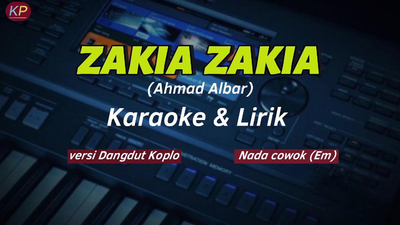 ZAKIA ZAKIA_Ahmad Albar_Karaoke & Lirik_versi dangdut koplo_nada cowok(Em)