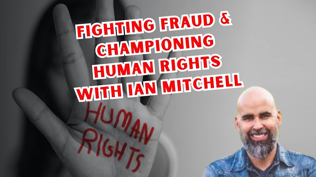 Fighting Fraud & Championing Human Rights with Ian Mitchell