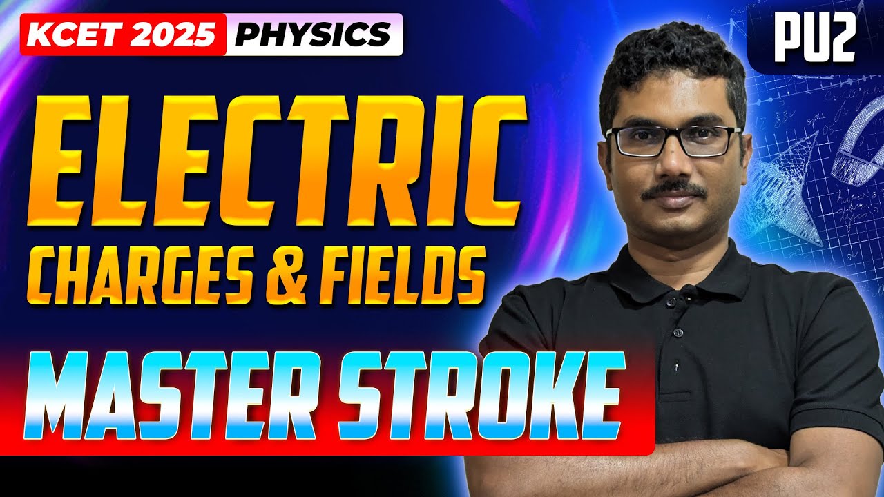 Electric Charges And Field - KCET Physics | KCET Master Stroke - One Shot Series | #kcet