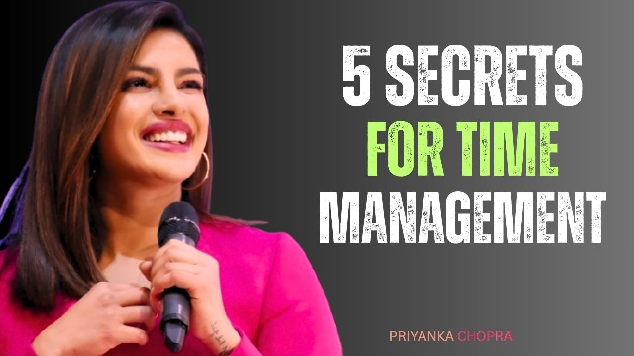 Prioritize, Focus & Win | 5 Time Management Secrets for Success| Priyanka Chopra Motivational Speech