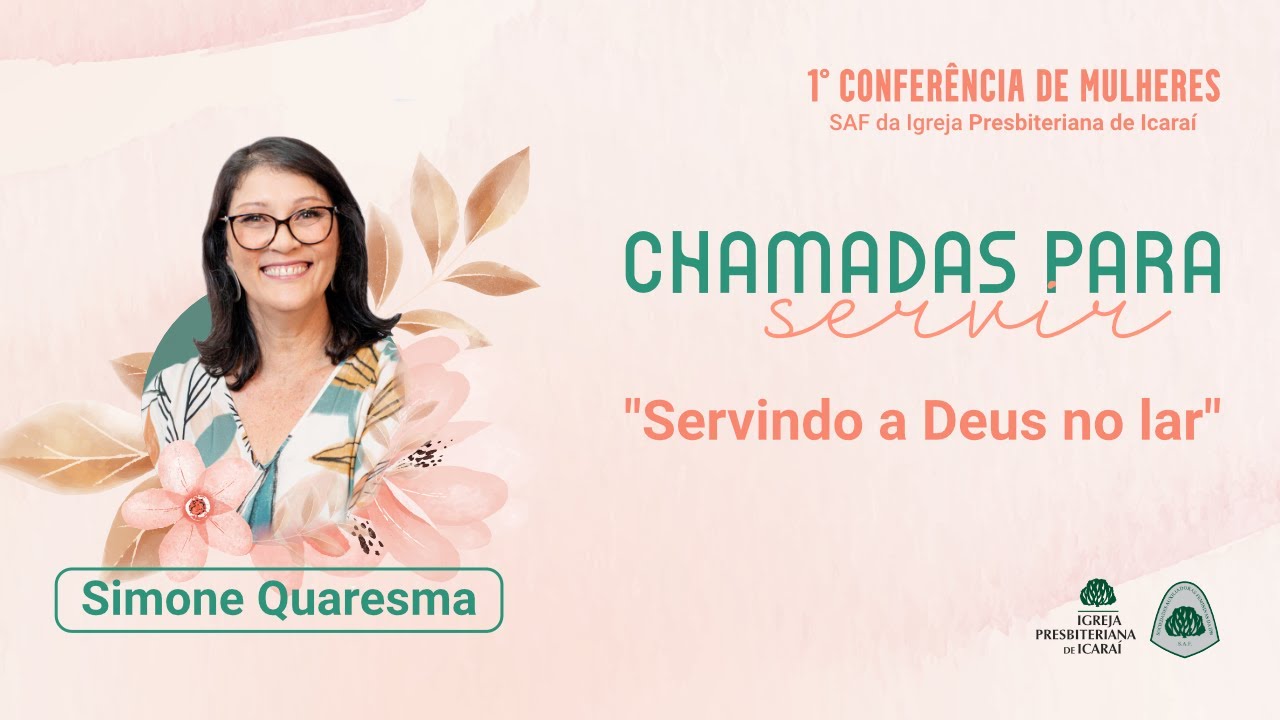 Simone Quaresma - Servindo a Deus no lar (Parte 2) | Conferência Chamadas para Servir