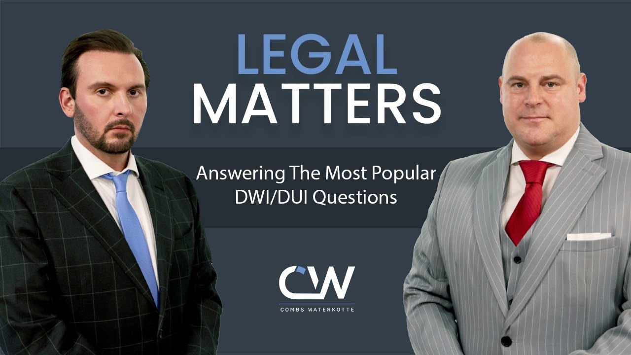 Answering The Most Popular DWI/DUI Questions - Combs Waterkotte
