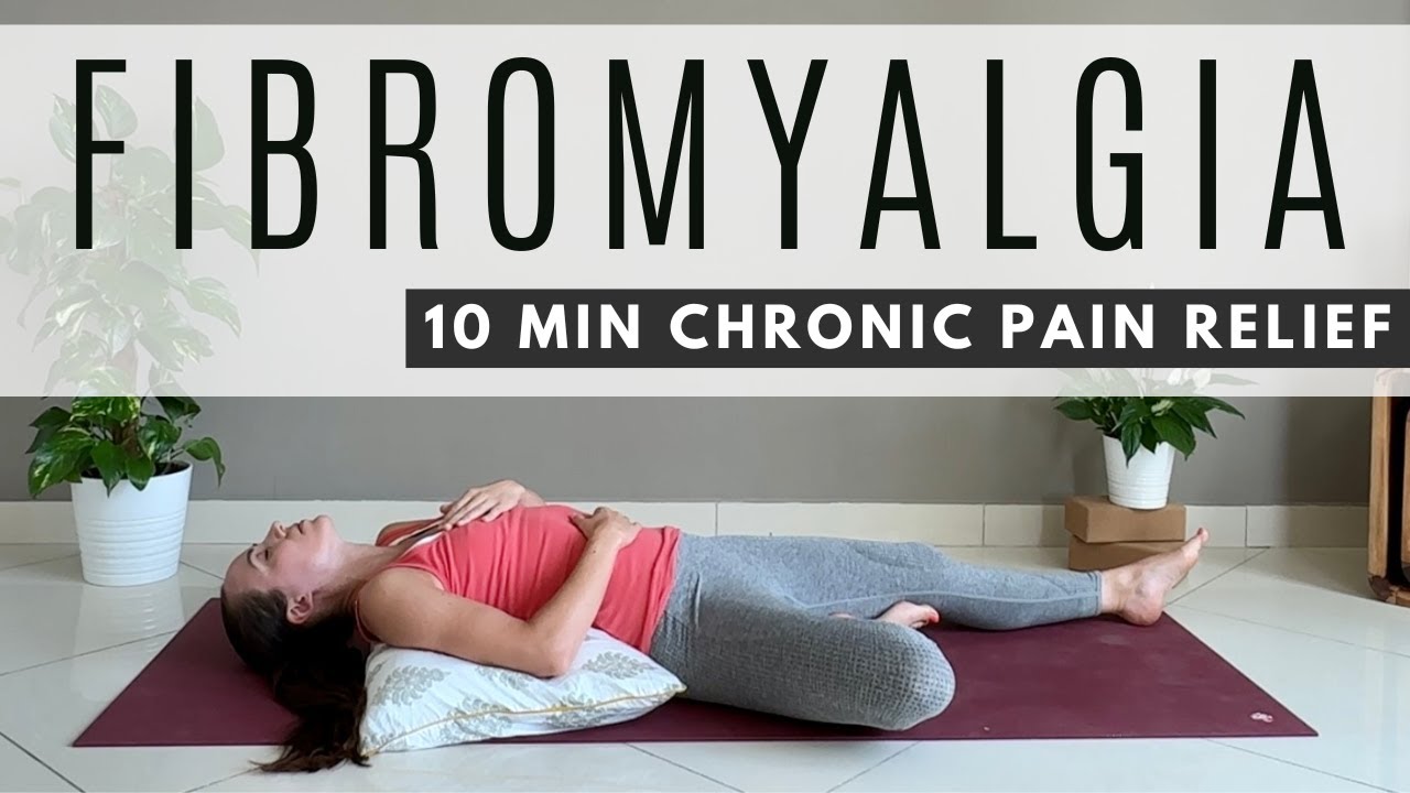 10 Minute Yoga for Fibromyalgia – Gentle Stretches for Chronic Pain Relief