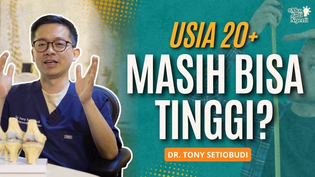 USIA 20+ MASIH BISA TINGGI?! | DR TONY SETIOBUDI
