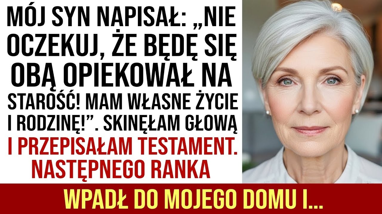 Mój Syn Napisał: „Nie Licz, Że Zajmę Się Tobą Na Starość! Mam Własne Życie I Rodzinę”