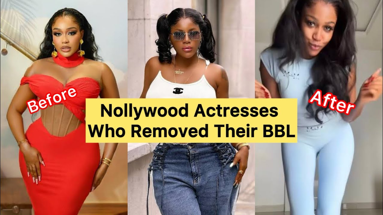 6 Nollywood Actresses Who Recently Removed Their BBL: