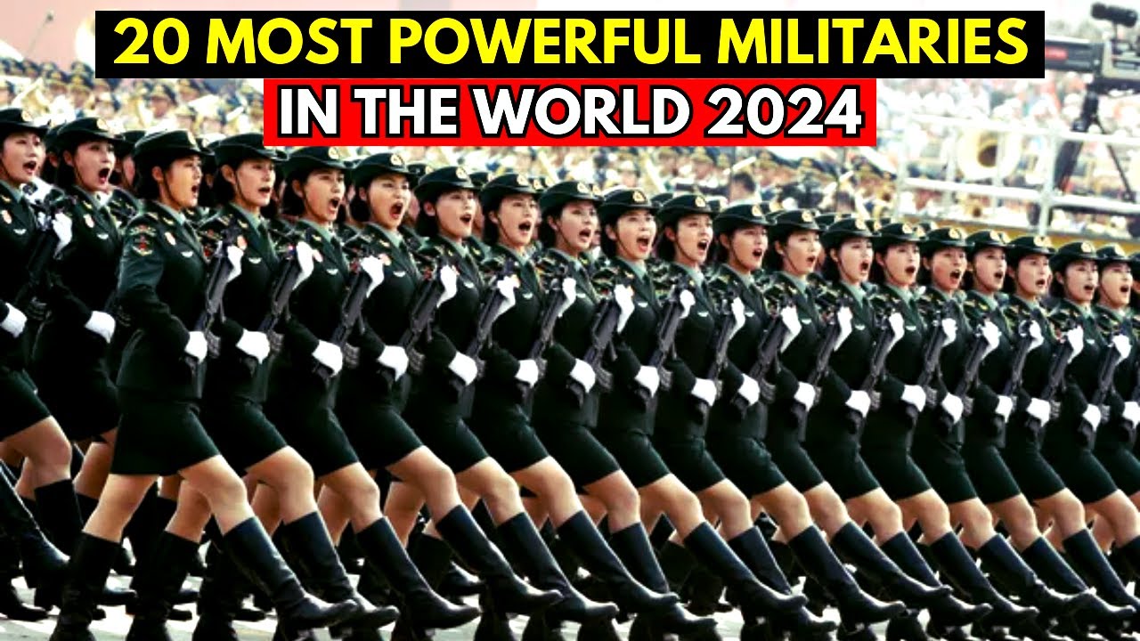 20 MOST POWERFUL MILITARIES IN THE WORLD 2024 - GLOBAL FIREPOWER RANKING