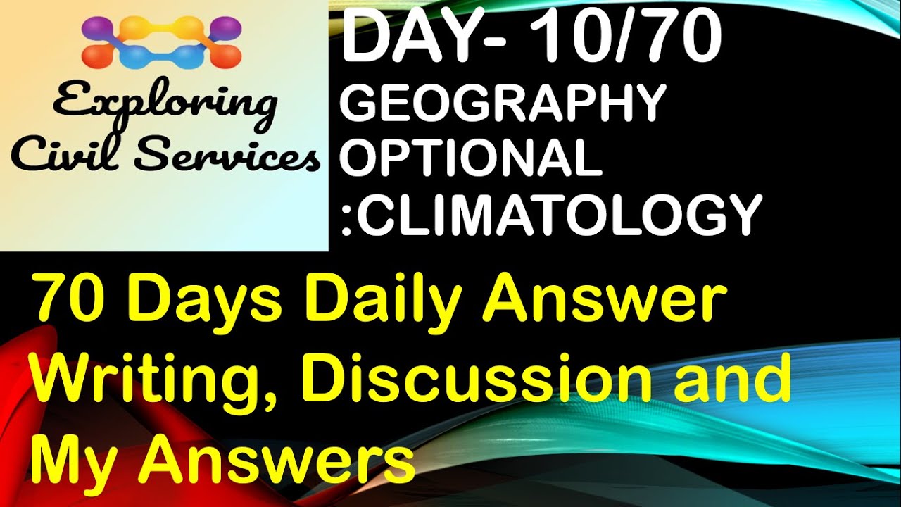 Day 10/70- Daily Answer Writing, My Answers and Discussion, Climatology: Geography (28th May 2021)