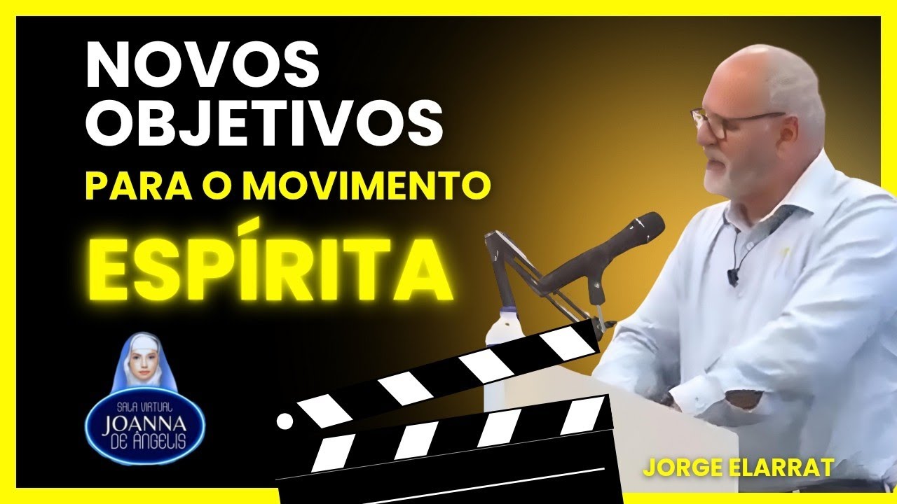 Novos Objetivos para o Movimento Espírita | Jorge Elarrat 