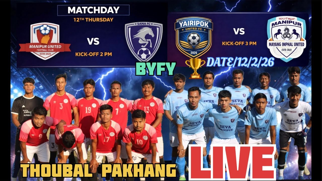 BYFY 🏆 SANA FC vs MANIPUR UNITED ,2nd YAIRIPOK FC vs MAYANG IMPHAL KHUMAN LEIBAK