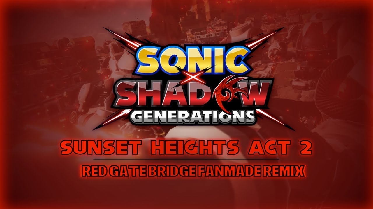 Sonic x Shadow Generations | Sunset Heights: Act 2 (Fanmade Red Gate Bridge Remix)