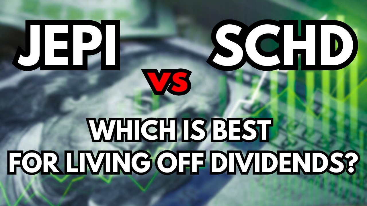 JEPI vs SCHD: Which is Best For Living Off Dividends?