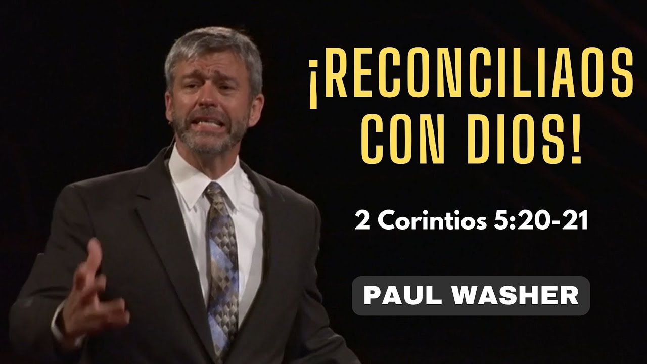¡Reconciliaos con Dios! (2 Corintios 5:20-21) | Paul Washer