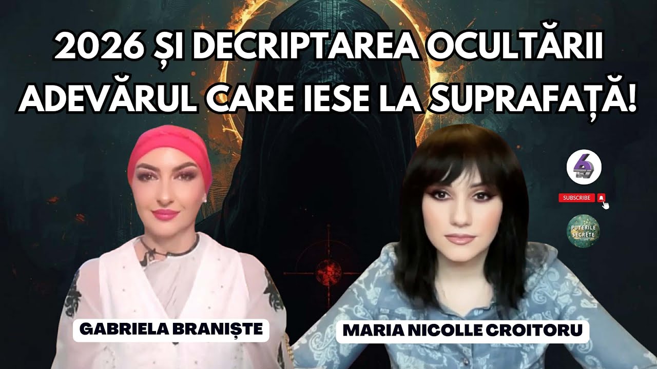 2026 ȘI DECRIPTAREA OCULTĂRII - ADEVĂRUL CARE IESE LA SUPRAFAȚĂ! - CU GABRIELA BRANIȘTE