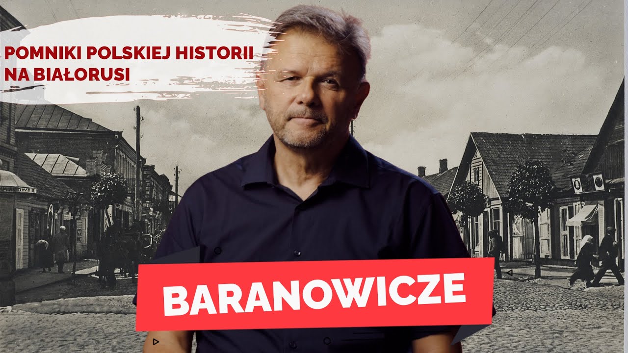 BARANOWICZE. Pomniki polskiej historii na Białorusi