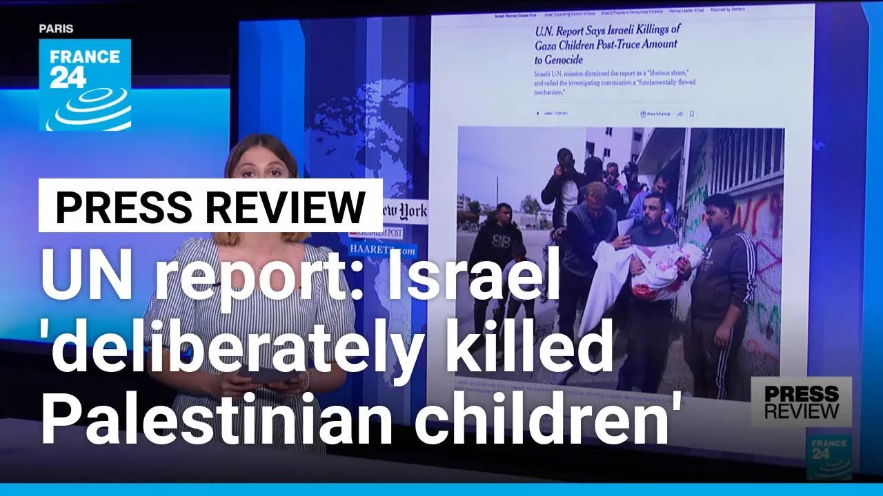 'Genocide': UN report says Israel 'deliberately killed Palestinian children' &bull; FRANCE 24 English