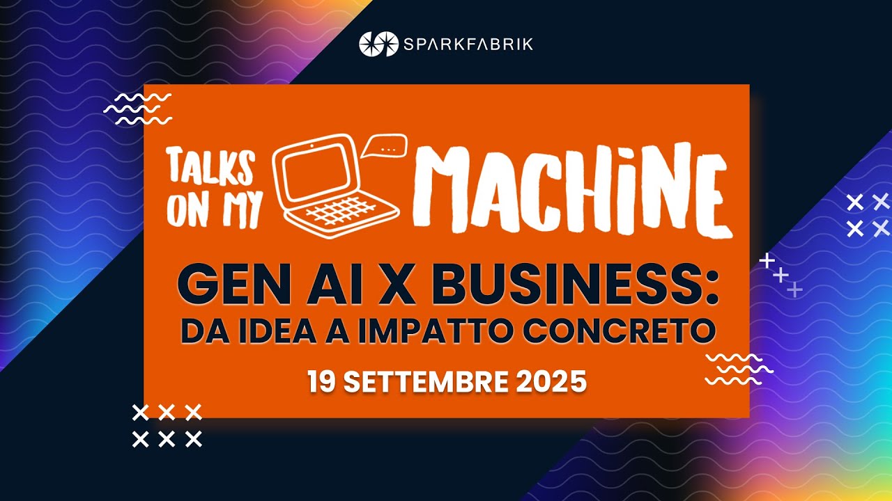 Talks on my Machine - GEN AI X BUSINESS: da Idea a Impatto Concreto