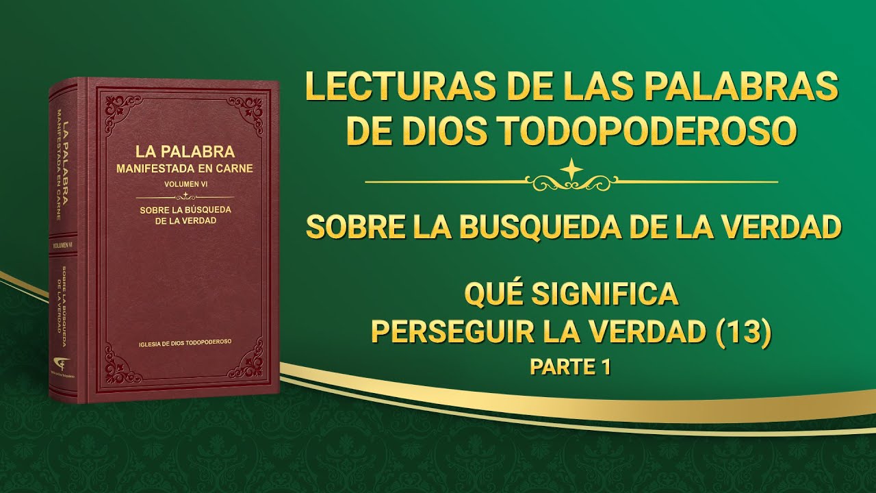 La Palabra de Dios | Qué significa perseguir la verdad (13) Parte 1