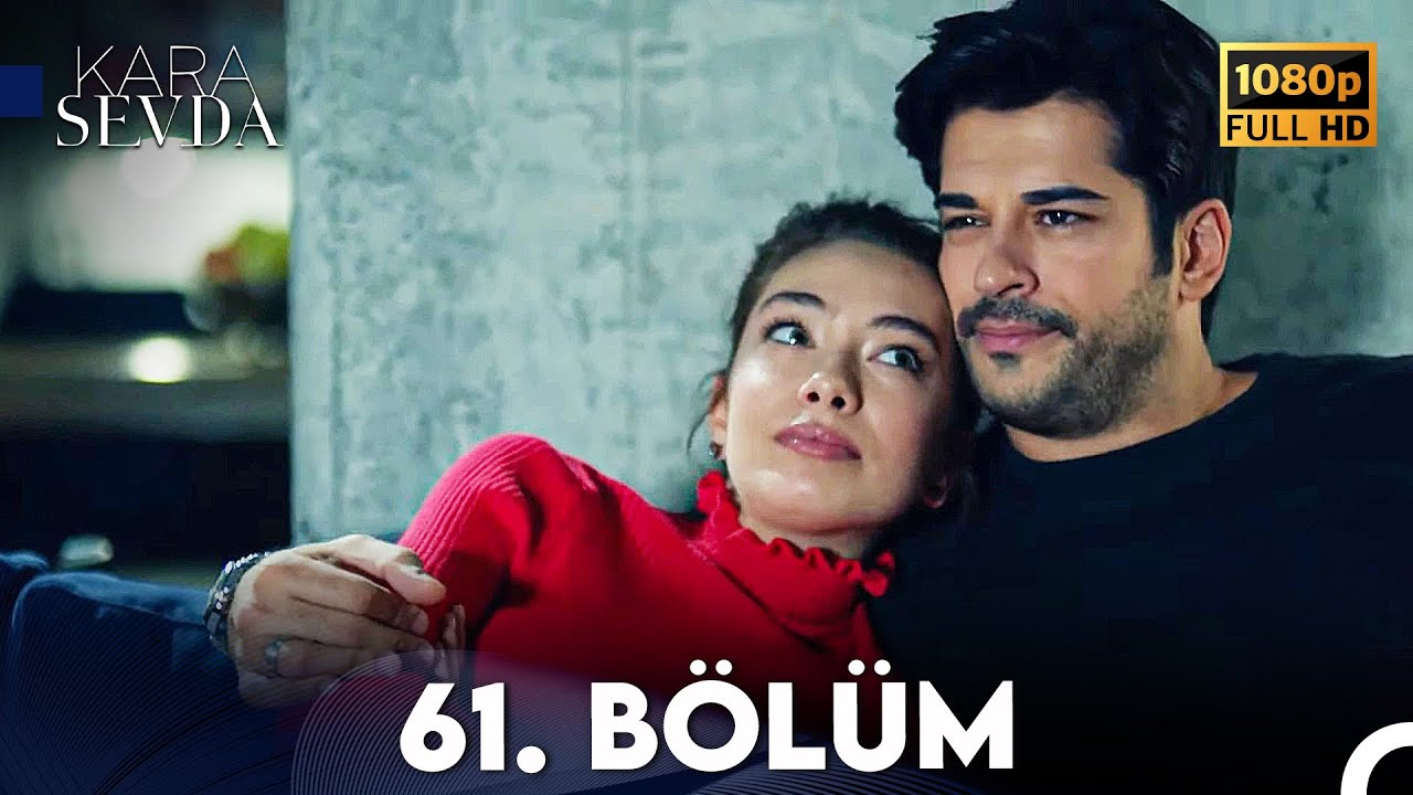 Kara Sevda 61. B&ouml;l&uuml;m FULL HD