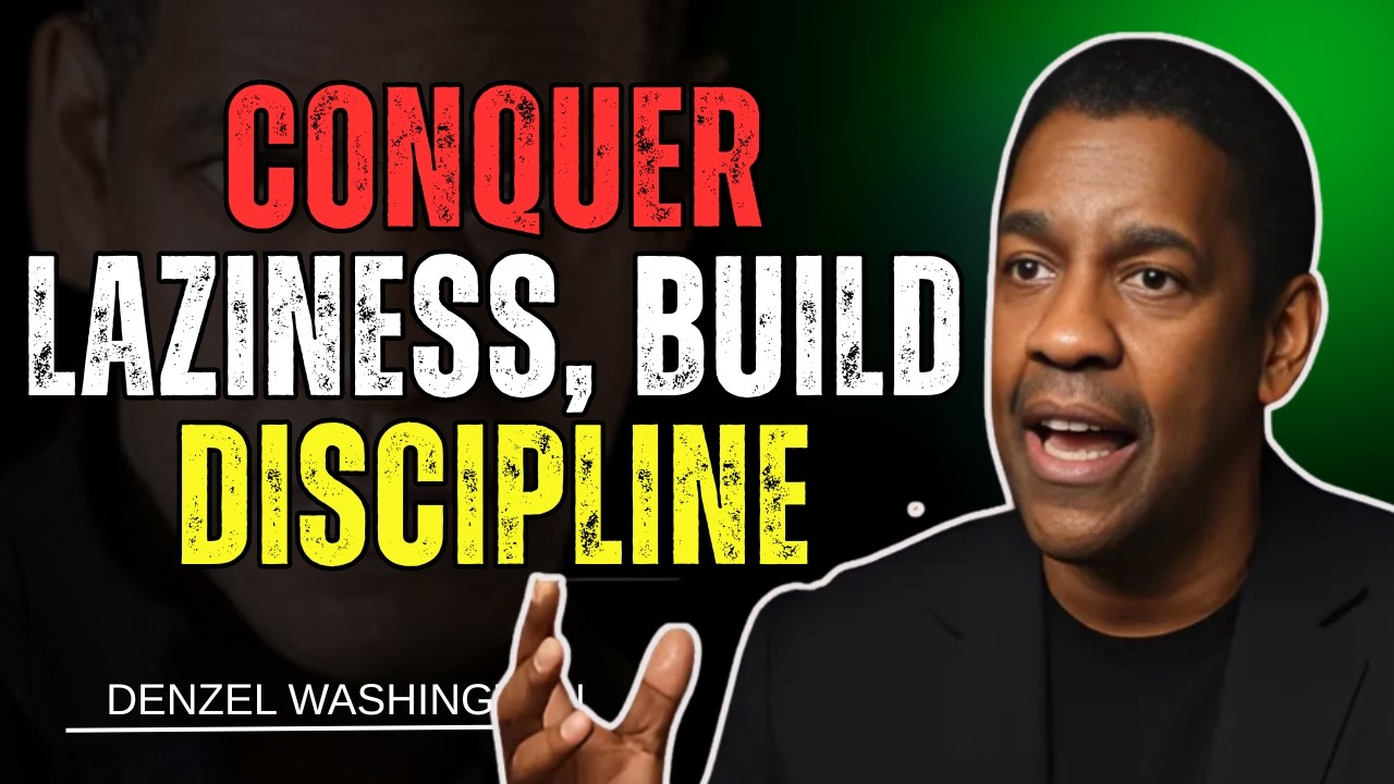 How to Build Unstoppable Self-Discipline and Conquer Laziness| Denzel Washington Motivational Speech