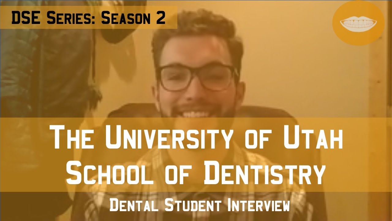 University of Utah School of Dentistry || Dental School Experience Series: Season 2