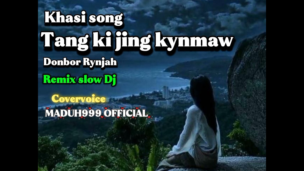 Khasi song,Tang ki jing kynmaw,Donbor Rynjah, #Cover #Rimix slow Dj