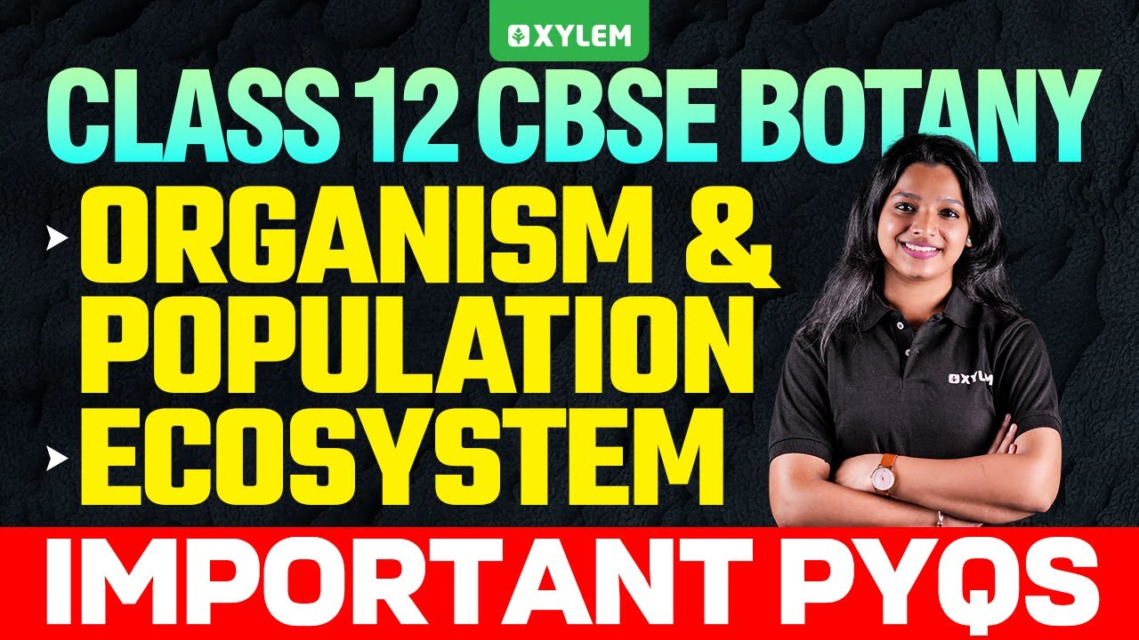 Class 12 CBSE Botany | Organism and Population | Ecosystem | Important PYQ's | Xylem 12 CBSE