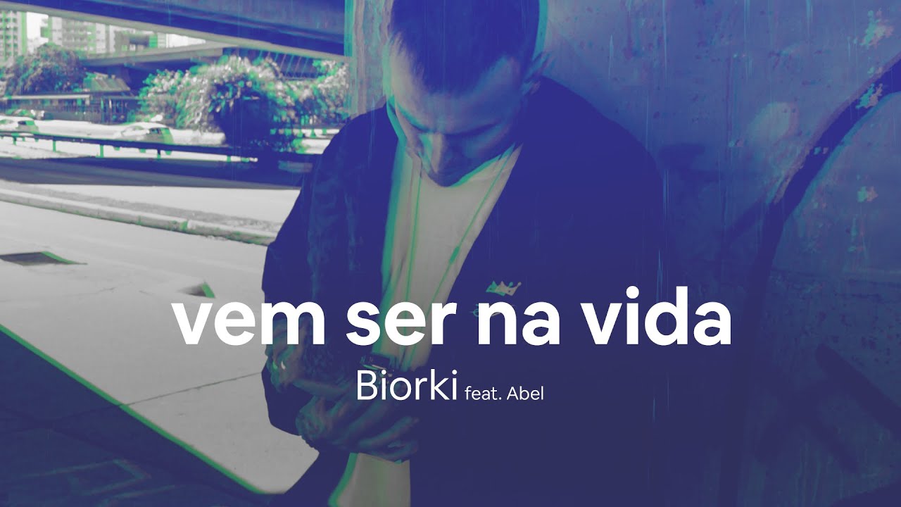 Biorki Feat. Abel - Vem Ser na Vida