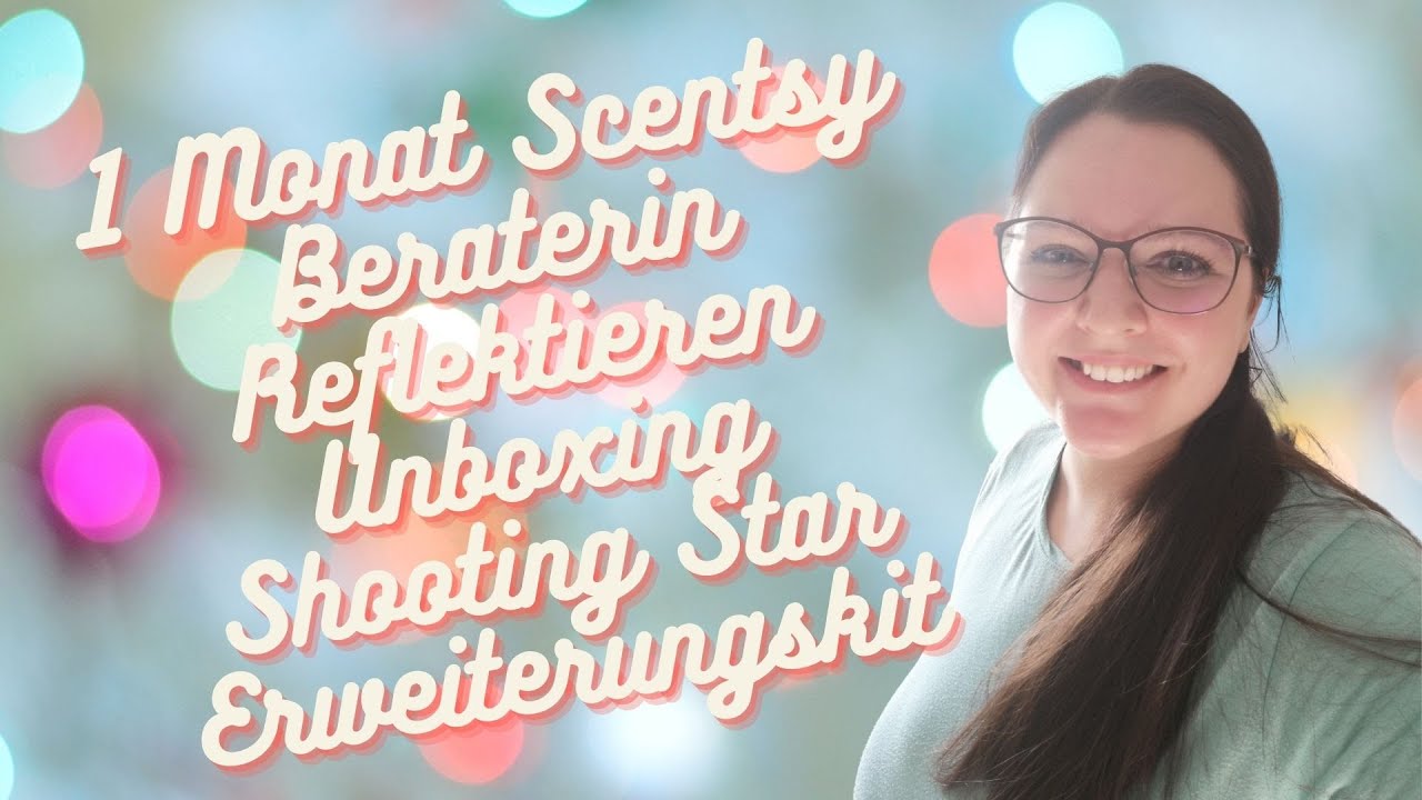 Scentsy Österreich - 1 Monat Scentsy Beraterin/Reflektieren/unboxing Shooting Star Erweiterungskit