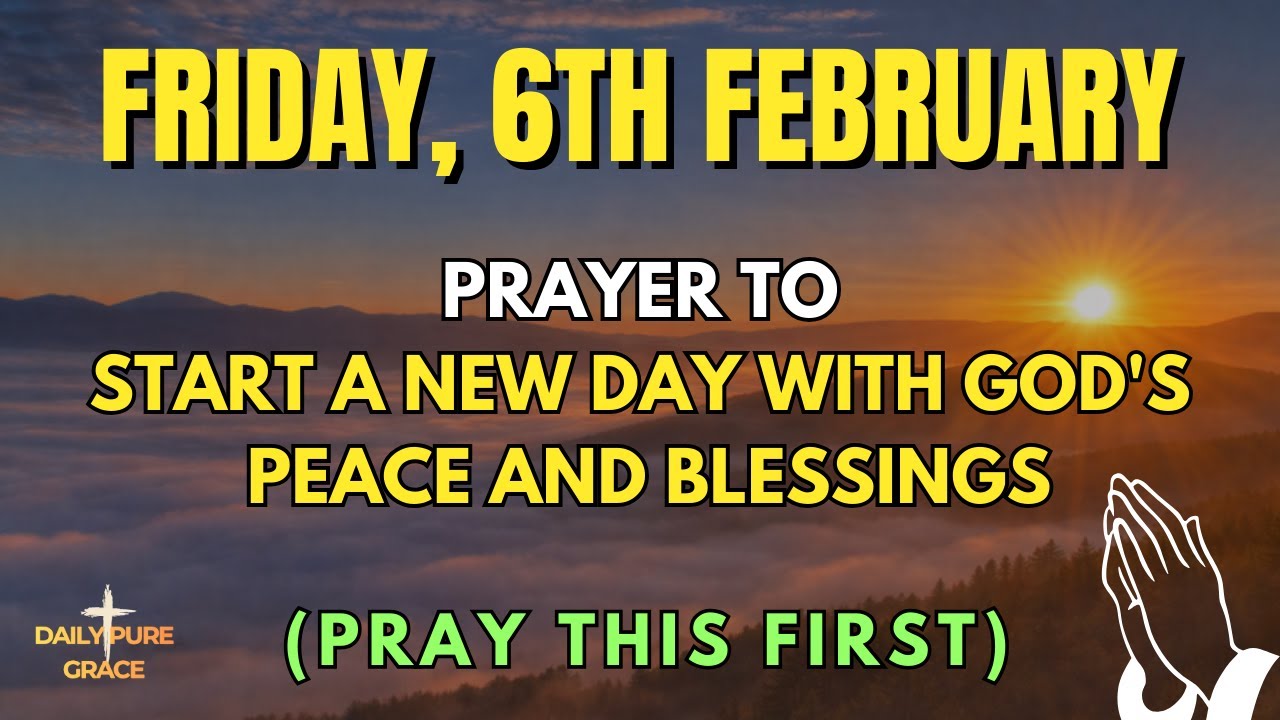 Friday, 6th February  | Start a New Day with God's Peace and Blessings | Powerful Morning Prayer