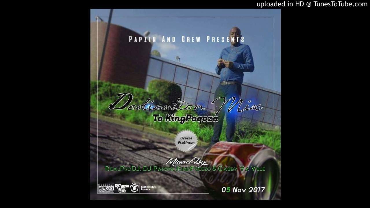 Papzin & Crew - Dedication Mix To King Poqoza (Mixed By RealProDJ, DJ Papzin, KingFreezo & Gabby Ya