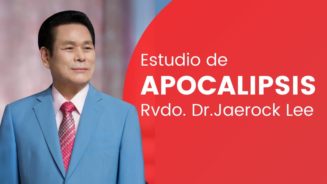 Estudio de Apocalipsis N° 8 | Dr. Jaerock Lee - GCN Español