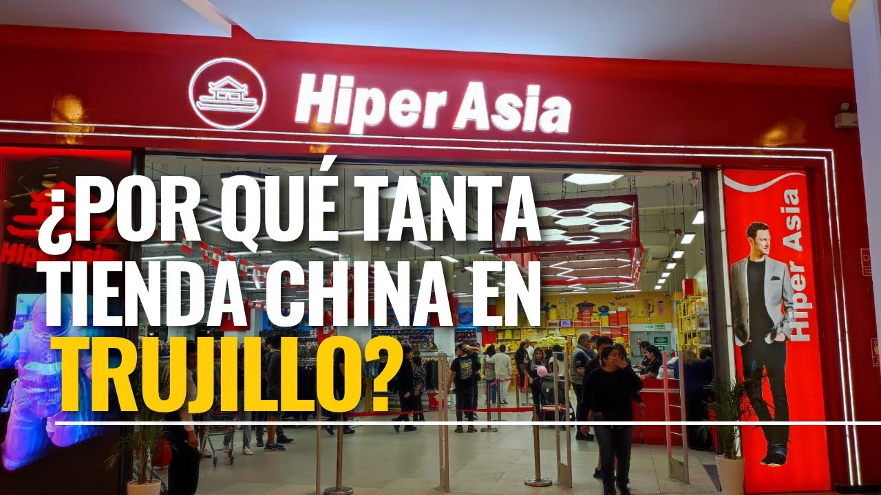 ESTA ES LA RAZÓN DEL BOOM DE LAS TIENDAS CHINAS EN TRUJILLO.