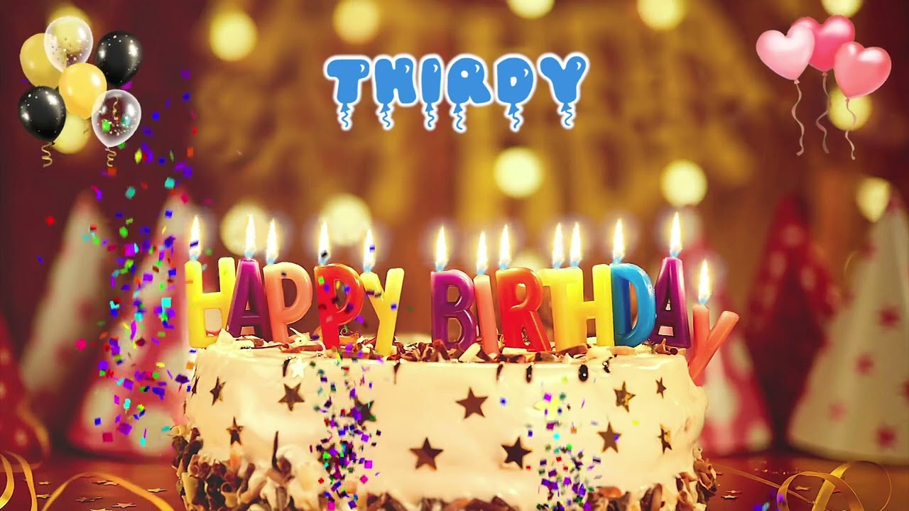 THIRDY Happy Birthday Song &ndash; Happy Birthday to You