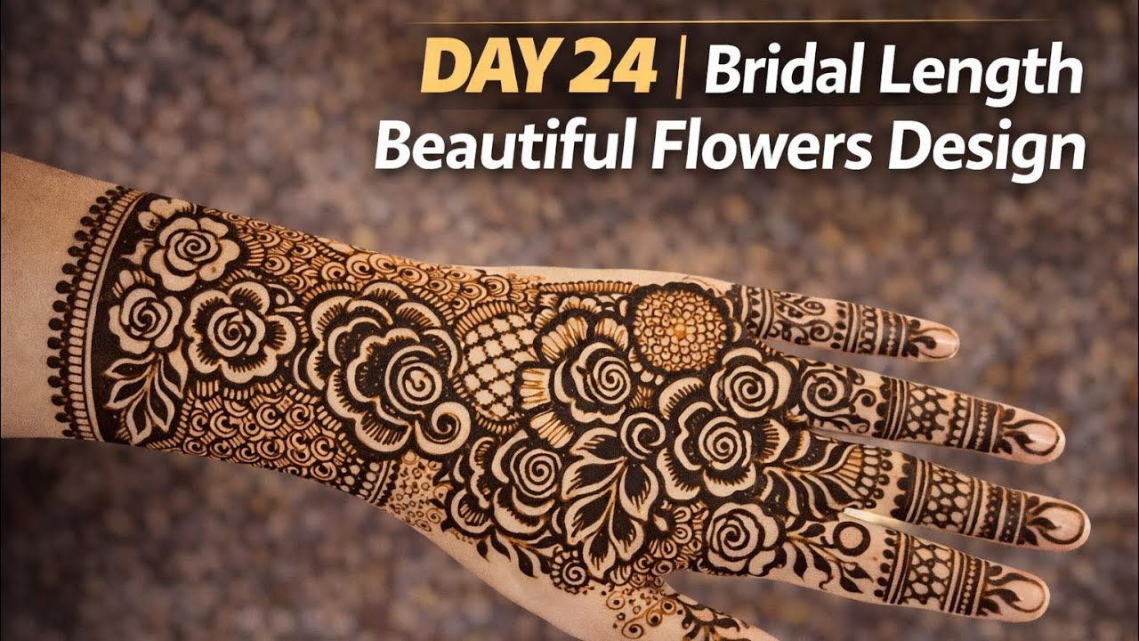 Day 24 | Bridal Length Beautiful Flower Mehndi Design